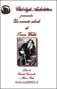 Un Marito Ideale Letto Da Claudia Giannelli, Marco Scala. Audiolibro. CD Audio Formato MP3 - Oscar Wilde - Music -  - 9788896675069 - 