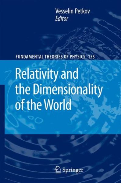 Cover for Vesselin Petkov · Relativity and the Dimensionality of the World - Fundamental Theories of Physics (Paperback Book) [Softcover reprint of hardcover 1st ed. 2007 edition] (2010)