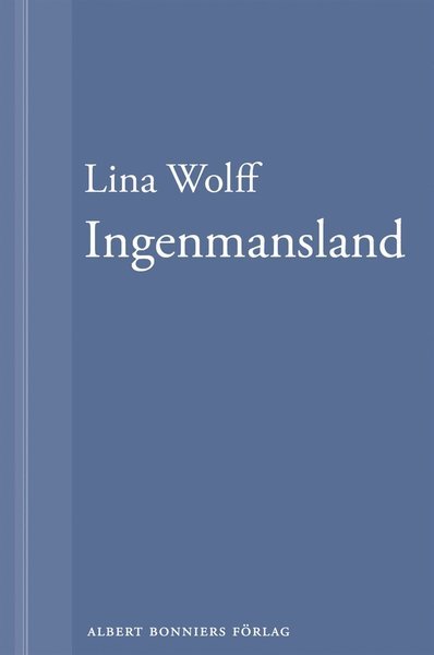 Cover for Lina Wolff · Ingenmansland: En novell ur Många människor dör som du (ePUB) (2013)