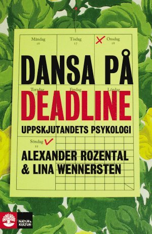 Cover for Lina Wennersten Alexander Rozental · Dansa på deadline : Uppskjutandets psykologi (Hardcover Book) (2014)