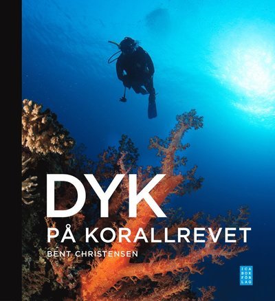 Cover for Bent Christensen · Dyk på korallrevet : revets ekologi (Bound Book) (2013)