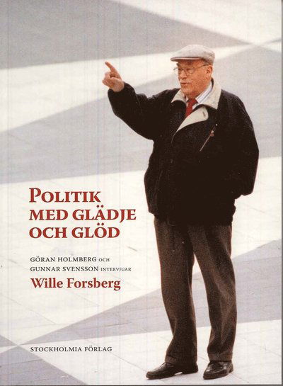 Cover for Gunnar Svensson Göran Holmberg · Politik med glädje och glöd (Paperback Book) (2008)