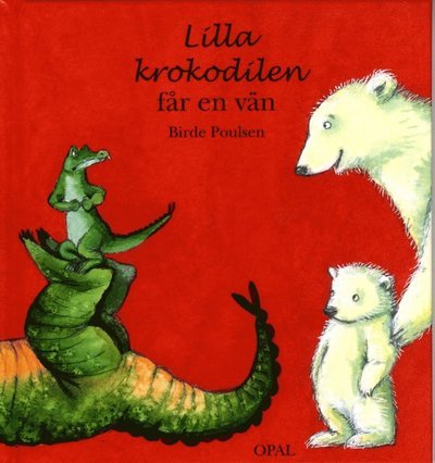 Cover for Birde Poulsen · Lilla krokodilen: Lilla krokodilen får en vän (Indbundet Bog) (2013)
