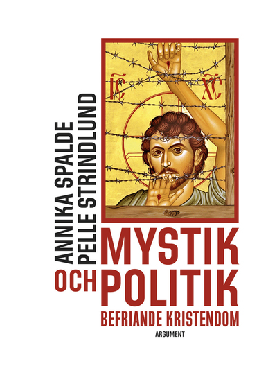 Cover for Pelle Strindlund · Mystik och politik : befriande kristendom (Bound Book) (2017)