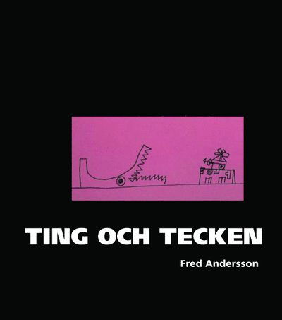 Cover for Fred Andersson · Ting och tecken (Bound Book) (2007)