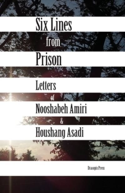 Cover for Nooshabeh Amiri · Six Lines from Prison : Letters of Nooshabeh Amiri and Houshang Asadi (Pocketbok) [Eu &amp; Us edition] (2013)