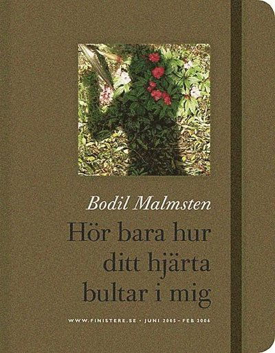 Cover for Bodil Malmsten · Hör bara hur ditt hjärta bultar i mig + Anteckningsbok (Bound Book) (2006)