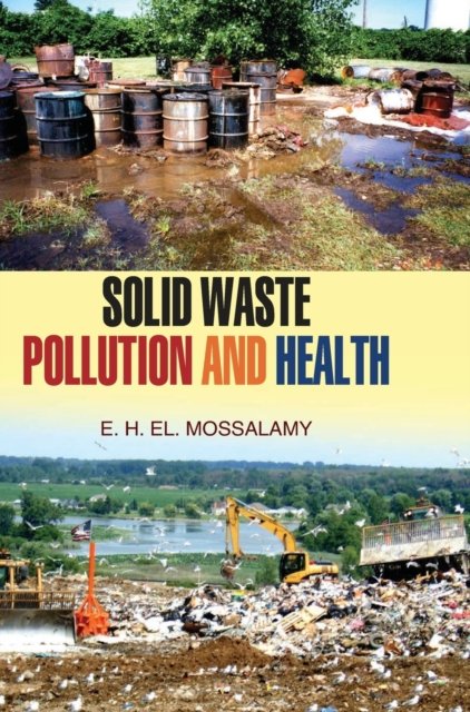 Cover for E H El-Mosalamy · Solid Waste Pollution and Health (Hardcover Book) (2013)