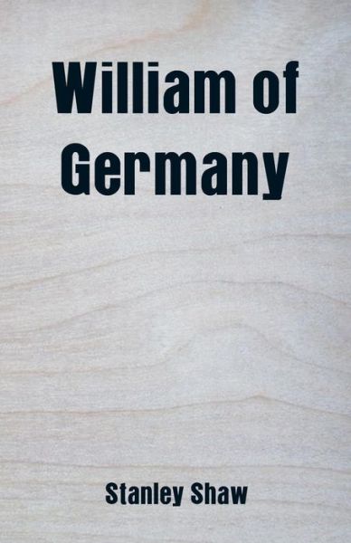 Cover for Stanley Shaw · William of Germany (Paperback Book) (2018)