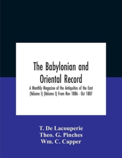 Cover for T De Lacouperie · The Babylonian And Oriental Record; A Monthly Magazine Of The Antiquities Of The East (Volume I) (Volume I) From Nov 1886 - Oct 1887 (Paperback Book) (2020)