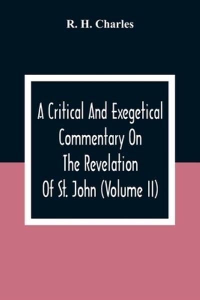 Cover for R H Charles · A Critical And Exegetical Commentary On The Revelation Of St. John (Volume II) (Paperback Book) (2021)