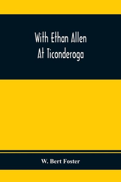 Cover for W Bert Foster · With Ethan Allen At Ticonderoga (Paperback Book) (2020)