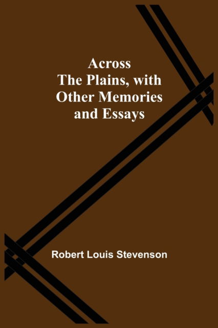 Cover for Robert Louis Stevenson · Across The Plains, With Other Memories And Essays (Pocketbok) (2021)