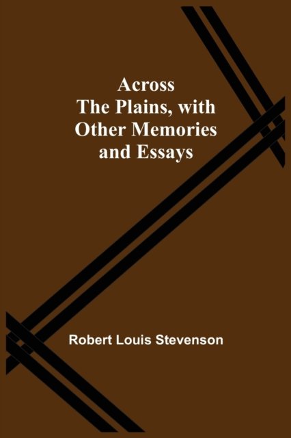 Cover for Robert Louis Stevenson · Across The Plains, With Other Memories And Essays (Paperback Bog) (2021)