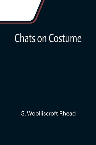 Cover for G Woolliscroft Rhead · Chats on Costume (Paperback Book) (2021)