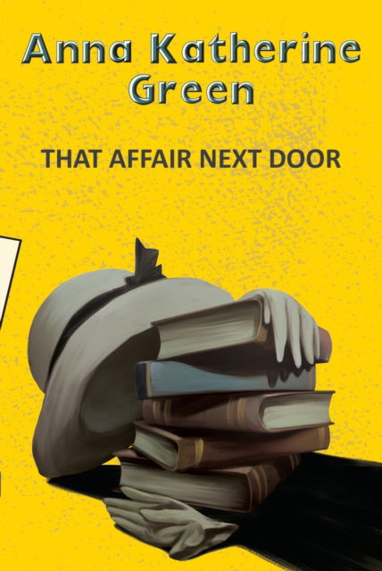 Cover for Anna Katherine Green · That Affair Next Door (Paperback Book) (2025)
