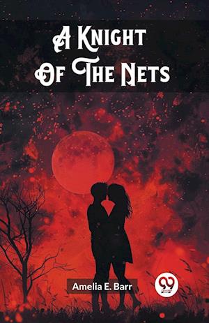Cover for Amelia E Barr · A Knight Of The Nets (Edition2023) (Paperback Book) (2024)