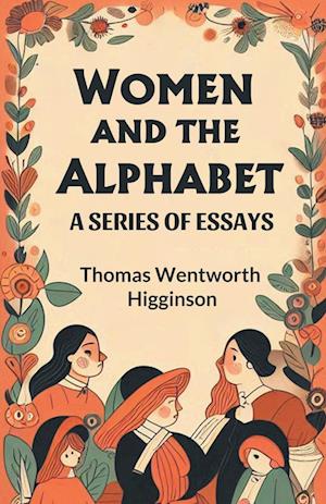 Cover for Thomas Wentworth Higginson · Women and the AlphabetA Series of Essays (Edition2024) (Paperback Book) (2024)