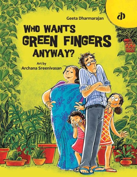 Who Wants Green Fingers Anyway? - Geeta Dharmarajan - Books - Katha - 9789382454069 - May 5, 2014