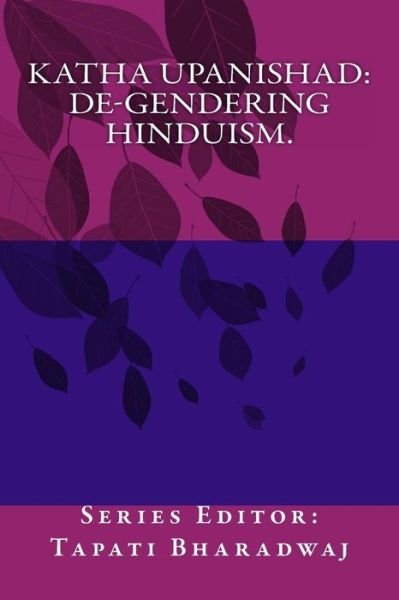 Cover for Tapati Bharadwaj · Katha Upanishad. De-gendering Hinduism. (Taschenbuch) (2015)