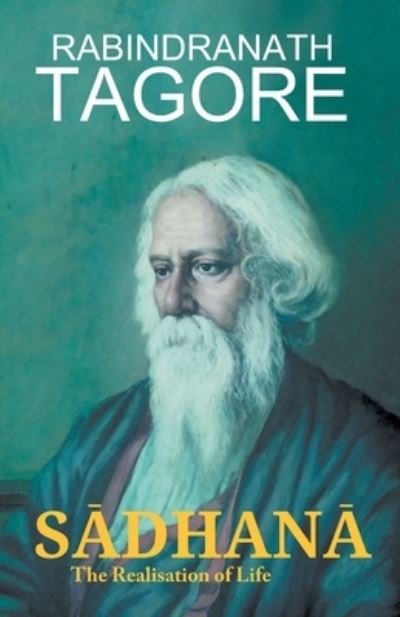 S?DHAN? The Realisation of Life - Rabindranath Tagore - Livros - Maven Books - 9789387488069 - 1 de julho de 2021