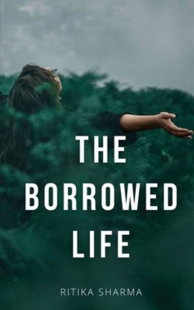 Cover for Ritika Sharma · The Borrowed Life (Paperback Book) (2023)