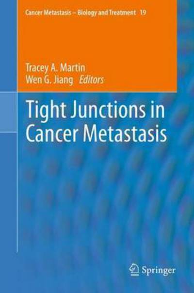 Cover for Martin  Tracey A. · Tight Junctions in Cancer Metastasis - Cancer Metastasis - Biology and Treatment (Paperback Book) [2013 edition] (2015)