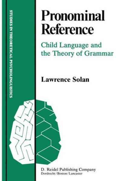 Cover for L. Solan · Pronominal Reference: Child Language and the Theory of Grammar - Studies in Theoretical Psycholinguistics (Paperback Book) [Softcover reprint of the original 1st ed. 1983 edition] (2012)