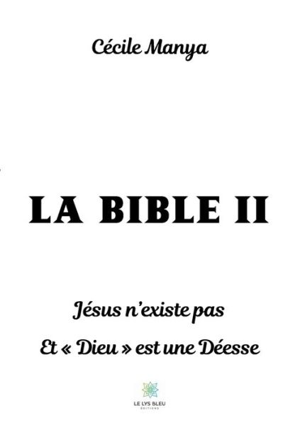 Cover for Cecile Manya · La Bible II: Jesus n'existe pas Et Dieu est une Deesse (Paperback Book) (2020)