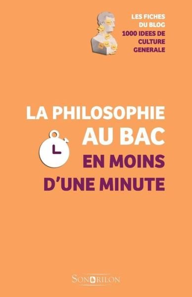 Cover for 1000 Idees De Culture Generale · La philosophie au Bac en moins d'une minute (Taschenbuch) (2016)