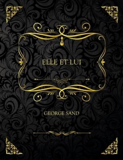 Cover for George Sand · Elle Et Lui: Edition Collector - George Sand (Paperback Book) (2021)
