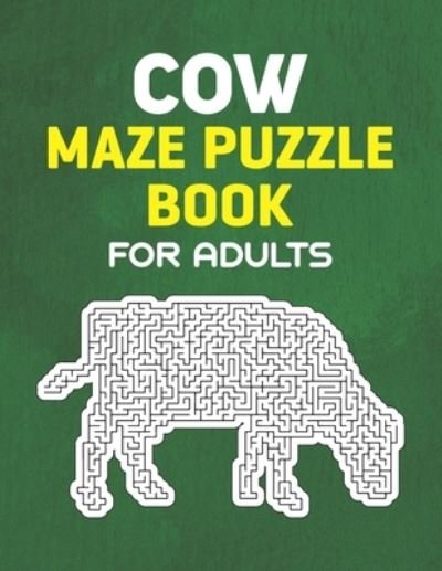 Cow Maze Puzzle Book for Adults: 40 Cow Themed Maze Puzzle Book for Mind Relaxation Stress Relief for Cow Lovers - Rhart Smp Press - Boeken - Independently Published - 9798462619069 - 23 augustus 2021