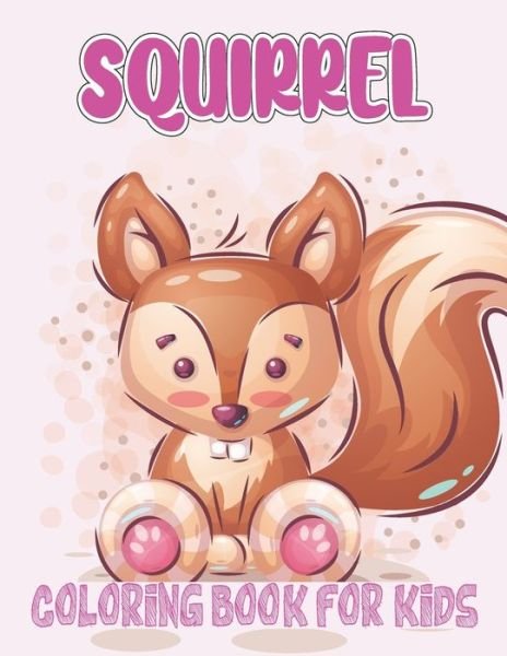 Cover for Rr Publications · Squirrel Coloring Book For Kids: amazing drawable Squirrel book for kids (Paperback Bog) (2021)