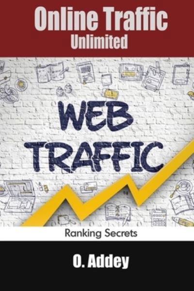 Online Traffic Unlimited: Ranking Secrets - O Addey - Książki - Independently Published - 9798482109069 - 22 września 2021