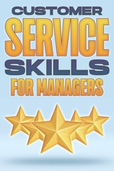 Cover for D K Hawkins · Customer Service Skills for Managers: Management Skills for Managers #6 (Paperback Bog) (2021)
