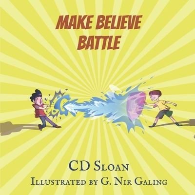 Make Believe Battle - CD Sloan - Libros - Independently Published - 9798531357069 - 28 de julio de 2021