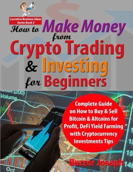 Cover for Buzzer Joseph · How to Make Money from Crypto Trading &amp; Investing for Beginners (Paperback Book) (2020)