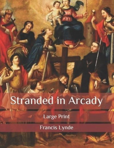 Cover for Francis Lynde · Stranded in Arcady: Large Print (Paperback Book) (2020)