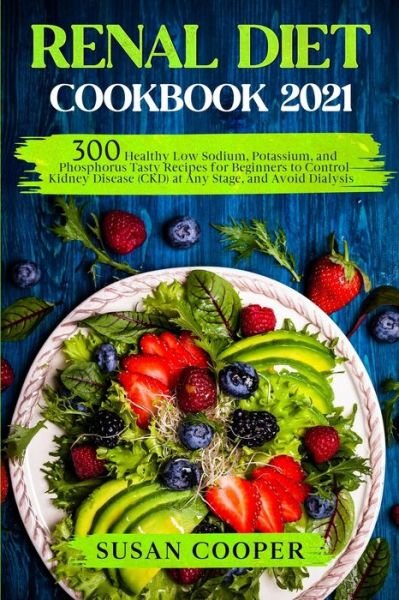 Renal Diet Cookbook - Susan Cooper - Livres - Independently Published - 9798583006069 - 19 décembre 2020