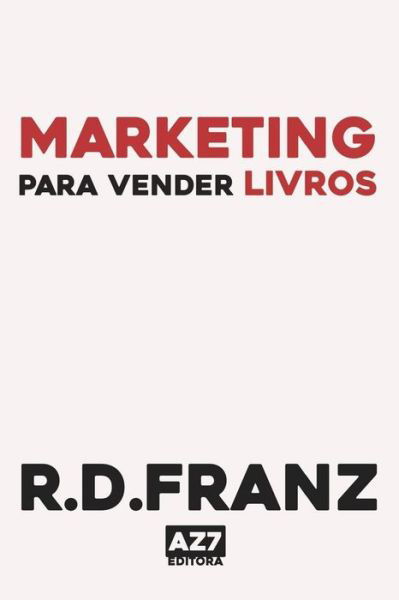 Cover for R D Franz · Marketing Para Vender Livros (Pocketbok) (2020)