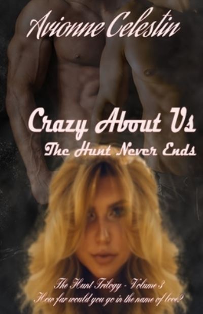 Cover for Avionne Celestin · Crazy About Us: The Hunt Never Ends - Hunt Trilogy (Paperback Book) (2020)