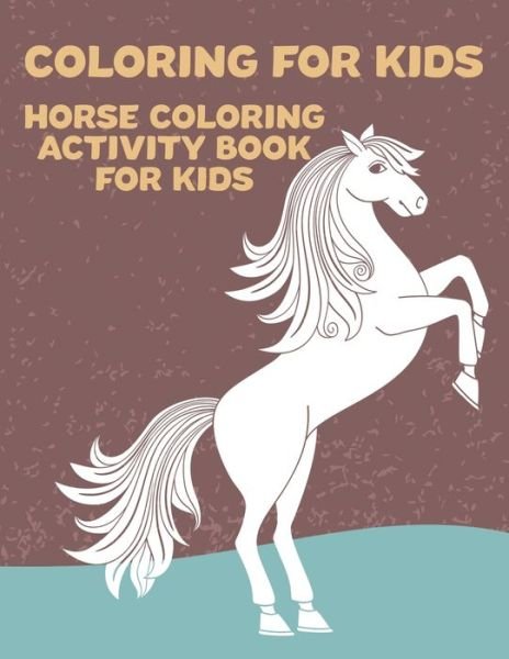 Cover for Fun Forever · Coloring for Kids Horse Coloring Activity Book for Kids (Paperback Bog) (2020)
