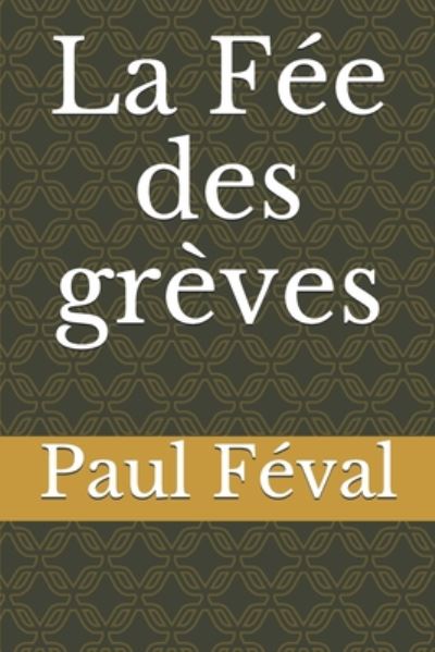 Cover for Paul Feval · La Fee des greves (Paperback Book) (2020)