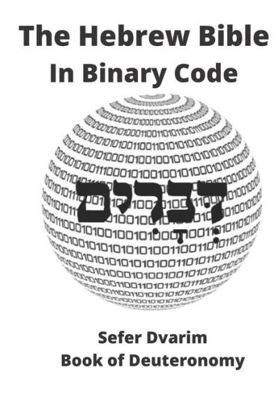 The Hebrew Bible in Binary Code - Dvarim - Böcker - Independently Published - 9798673758069 - 9 augusti 2020