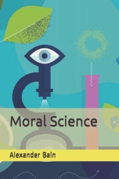 Cover for Alexander Bain · Moral Science (Paperback Book) (2021)