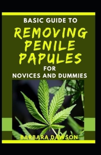 Cover for Barbara Dawson · Basic Guide To Removing Penile Papules For Novices And Dummies (Paperback Book) (2020)