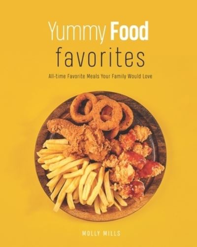 Cover for Molly Mills · Yummy Food Favorites (Paperback Book) (2021)