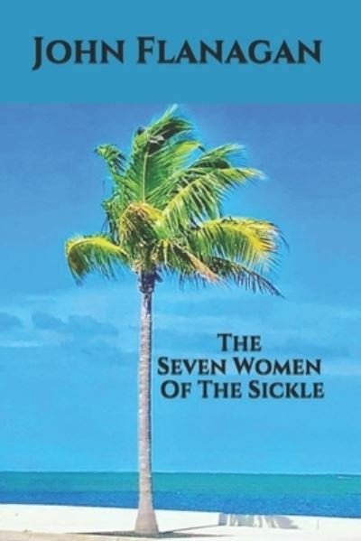 Cover for John Flanagan · The Seven Women Of The Sickle (Paperback Bog) (2021)