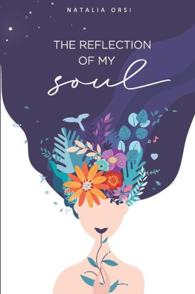 The reflection of my soul - Natalia Orsi - Books - Independently Published - 9798729361069 - April 3, 2021