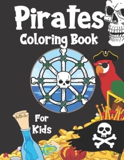 Cover for Jaimlan Fox · Pirates Coloring Book For Kids: For Children Age 2-4, 4-8, 8-12, Toddlers, Preschools And Adults: Colouring Pages With Pirates, Pirate Ships, Treasures And More: 44 Great illustrations (Pocketbok) (2021)